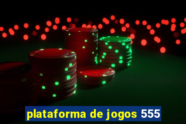 plataforma de jogos 555